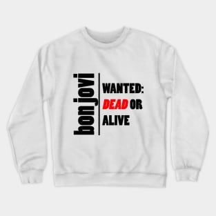 Bon Jovi Wanted Dead Or Alive 2 Crewneck Sweatshirt